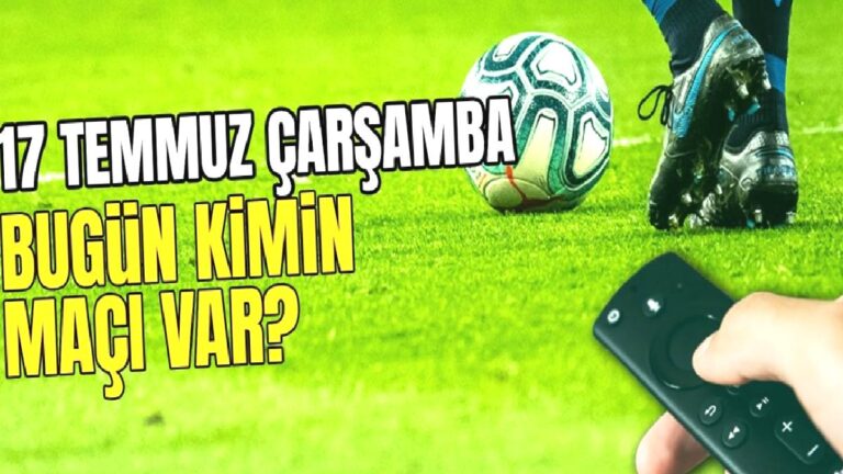 BUGÜNKÜ MAÇLAR – 17 Temmuz bugün kimin maçı var?