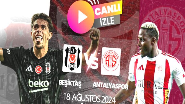 BEŞİKTAŞ ANTALYASPOR MAÇI KESİNTİSİZ İZLE CANLI | Beşiktaş – Antalyaspor maçı hangi kanalda, saat kaçta?