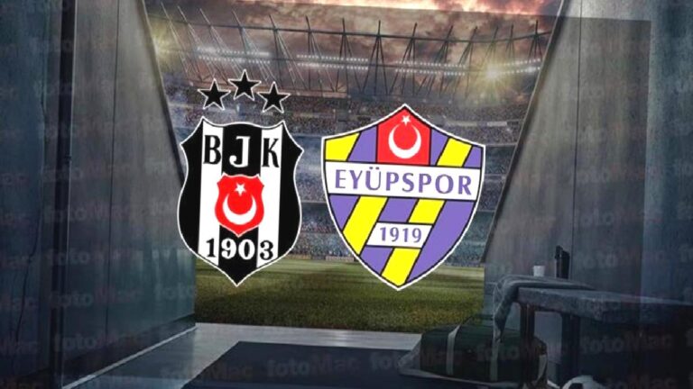 Beşiktaş – Eyüpspor maçı CANLI İZLE | Süper Lig canlı anlatım