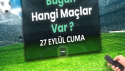 BUGÜNKÜ MAÇLAR – 27 Eylül Cuma bugün kimin maçı var?