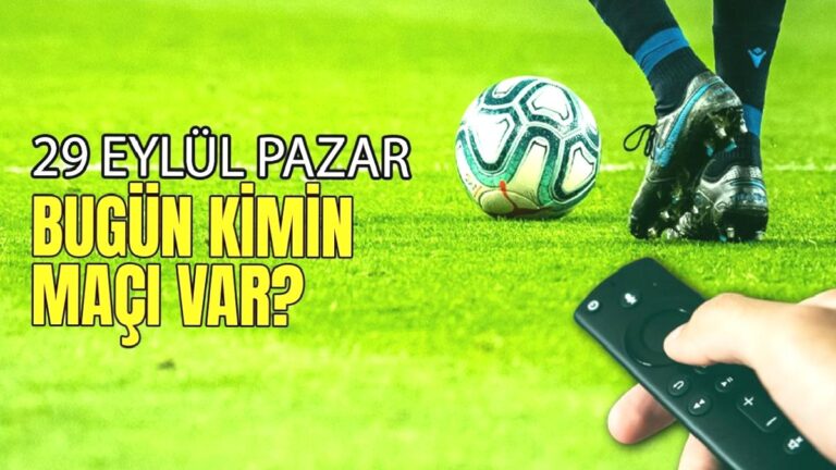 BUGÜNKÜ MAÇLAR – 29 Eylül Pazar bugün kimin maçı var?