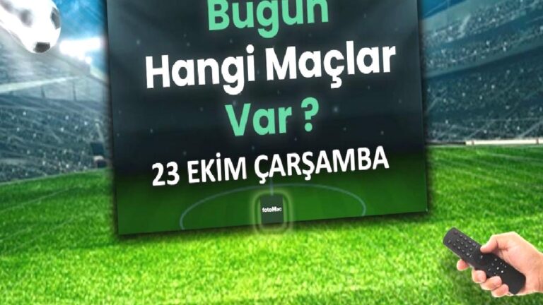 BUGÜNKÜ MAÇLAR ⚽Bugün hangi maçlar var? 23 Ekim Çarşamba günü maçları