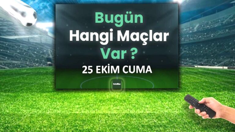 BUGÜNKÜ MAÇLAR ⚽Bugün hangi maçlar var? 25 Ekim Cuma günü maçları