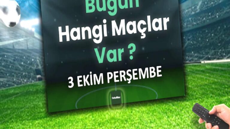 BUGÜNKÜ MAÇLAR – Bugün hangi maçlar var? 3 Ekim Perşembe günü maçları
