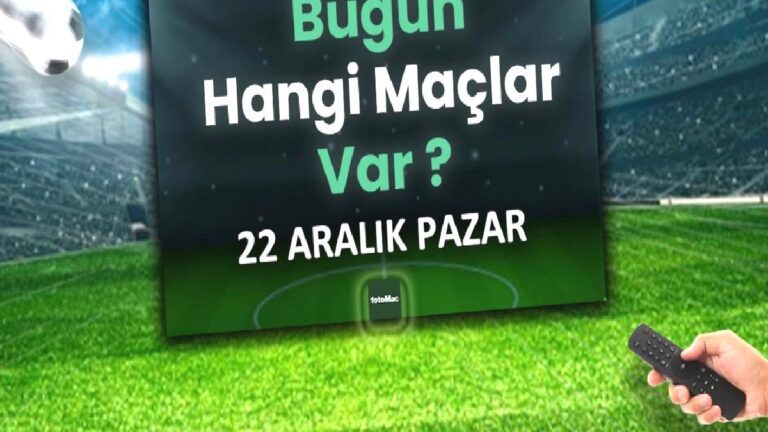 Bugünkü maçlar ⚽Bugün hangi maçlar var? 22 Aralık Pazar günü maçları