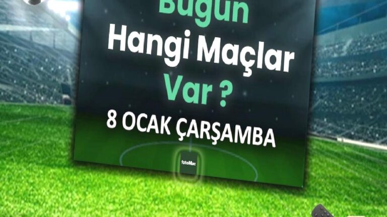 Bugünkü maçlar ⚽Bugün hangi maçlar var? 8 Ocak Çarşamba günü maçları
