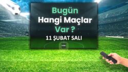 Bugünkü maçlar 11 Şubat 2025 | Bugün hangi maçlar var?