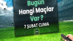 Bugünkü maçlar 7 Şubat 2025 | Bugün hangi maçlar var?