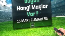 Bugünkü maçlar 15 Mart Cumartesi 2025 | Bugün hangi maçlar var?