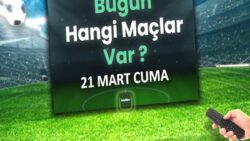 Bugünkü maçlar 21 Mart Cuma 2025 | Bugün hangi maçlar var?