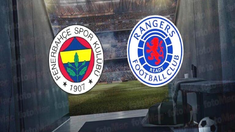 FENERBAHÇE – RANGERS CANLI MAÇ İZLE | Fenerbahçe – Rangers maçı hangi kanalda ve saat kaçta?