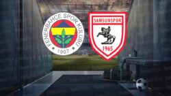 FENERBHAÇE-SAMSUNSPOR MAÇI CANLI İZLE | Fenerbahçe-Reeder Samsunspor maçı hangi kanalda ve saat kaçta?