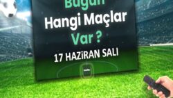 Bugünkü maçlar 17 Haziran Salı 2025 | Bugün hangi maçlar var?