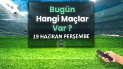 Bugünkü maçlar 19 Haziran Perşembe 2025 | Bugün hangi maçlar var?