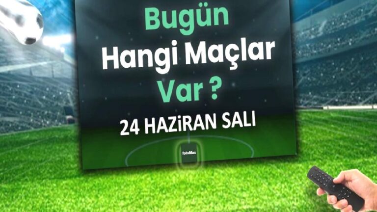 Bugünkü maçlar 24 Haziran Salı 2025 | Bugün hangi maçlar var?