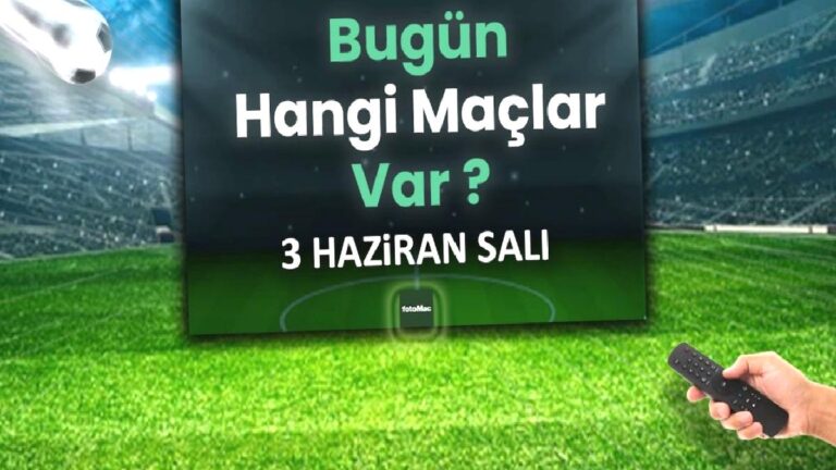 Bugünkü maçlar 3 Haziran Salı 2025 | Bugün hangi maçlar var?