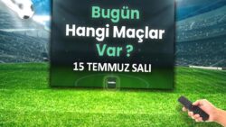 Bugünkü maçlar 15 Temmuz 2025 Salı | Bugün hangi maçlar var?