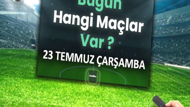 Bugünkü maçlar 23 Temmuz Çarşamba 2025 | Bugün hangi maçlar var?