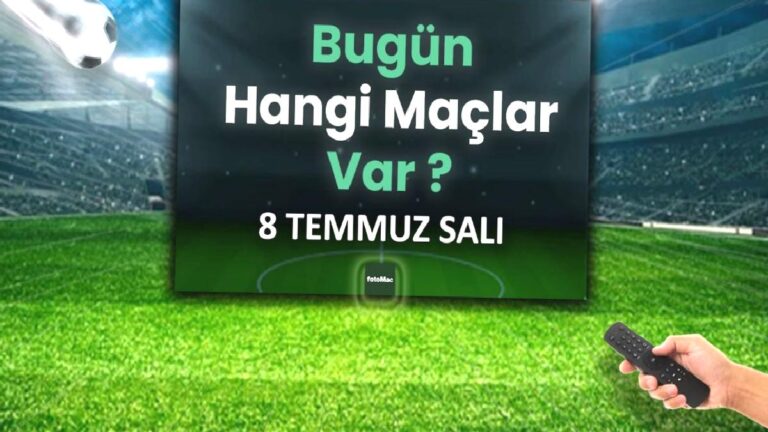 Bugünkü maçlar 8 Temmuz Salı 2025 | Bugün hangi maçlar var?