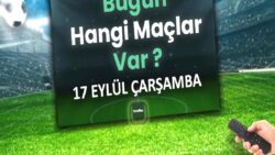 Bugünkü maçlar 17 Eylül 2025 Çarşamba | Bugün hangi maçlar var?