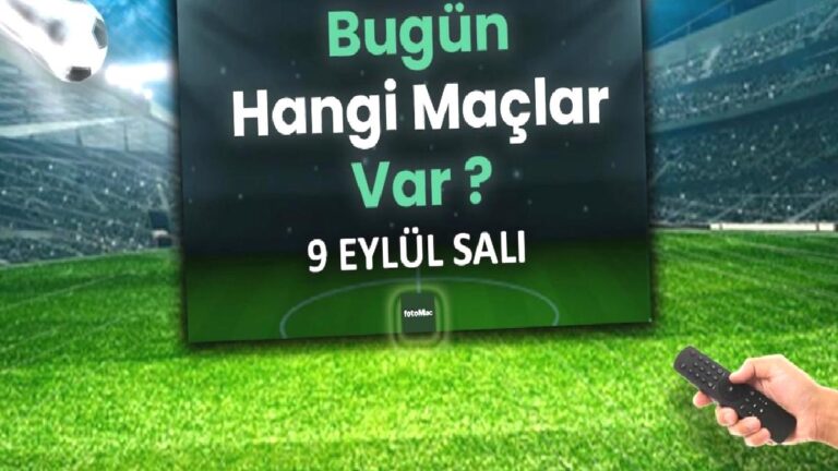 Bugünkü maçlar 9 Eylül 2025 Salı | Bugün hangi maçlar var?