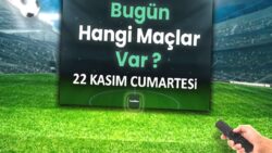 Bugünkü maçlar listesi | 22 Kasım Cumartesi bugün kimin maçı var?