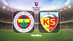 Fenerbahçe-Kayserispor CANLI | Fenerbahçe-Zecorner Kayserispor maçı ne zaman, saat kaçta ve hangi kanalda yayınlanacak?