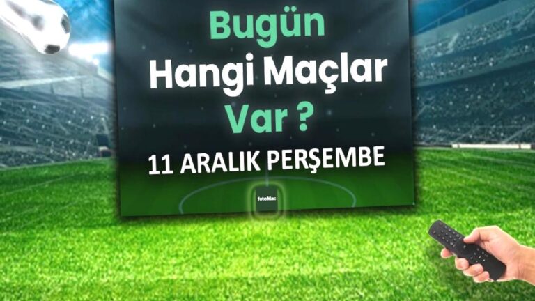 Bugünkü maçlar | 11 Aralık Perşembe hangi maçlar var? Canlı yayın bilgileri