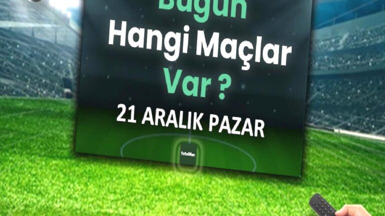 Bugünkü maçlar 21 Aralık Pazar | Bugün maç var mı, kimin maçı var?