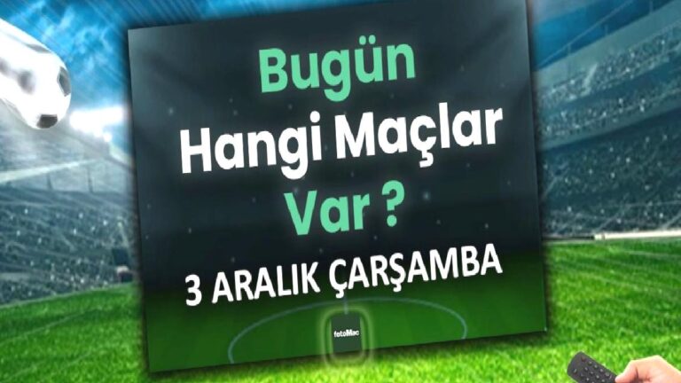 Bugünkü maçlar! 3 Aralık Çarşamba hangi maçlar var? Canlı yayın bilgileri