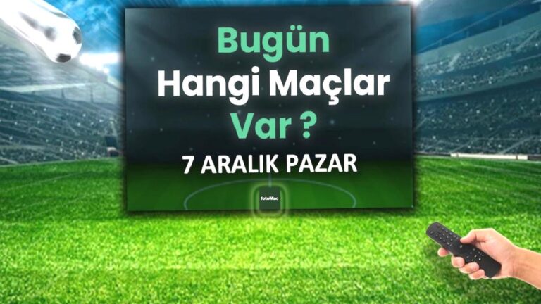 Bugünkü maçlar | 7 Aralık Pazar hangi maçlar var? Hangi maç hangi kanalda?