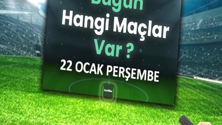 Bugünkü maçlar | 22 Ocak 2026 bugün maç var mı, hangi kanalda?