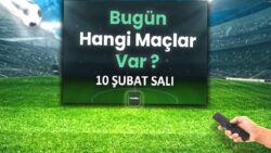 Bugünkü maçlar 10 Şubat Salı | Bugün maç var mı, hangi kanalda?