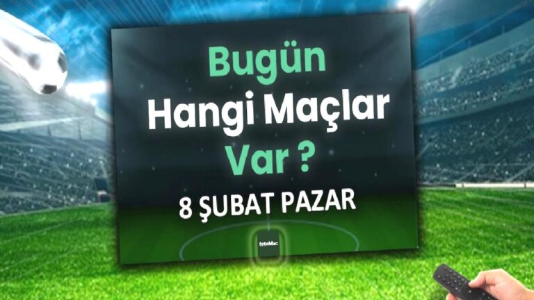 Bugünkü maçlar 8 Şubat Pazar | Bugün maç var mı, hangi kanalda?