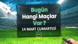 Bugünkü maçlar 14 Mart Cumartesi | Bugün kimin maçı var, hangi kanalda?