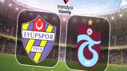 İkas Eyüpspor-Trabzonspor MAÇI CANLI İZLE | Saat kaçta, hangi kanalda?