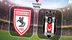 Samsunspor – Beşiktaş maçı CANLI | Trendyol Süper Lig CANLI MAÇ