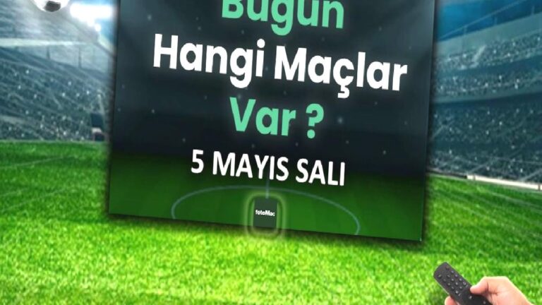 Bugünkü maçlar 5 Mayıs Salı | Bugün kimin maçı var, hangi kanalda?