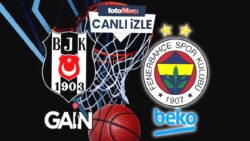 Beşiktaş GAİN-Fenerbahçe Beko maçı CANLI İZLE
