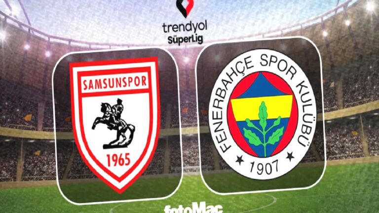 Samsunspor – Fenerbahçe maçı ne zaman, saat kaçta, hangi kanalda?